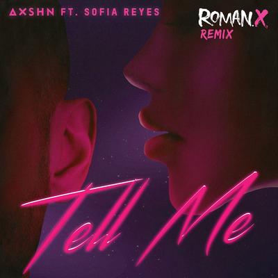 Tell Me (feat. Sofia Reyes) [RomanX Remix] By AXSHN, Sofía Reyes, RomanX's cover