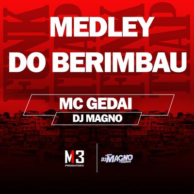 Medley do Berimbau By MC Gedai, DJ MAGNO's cover