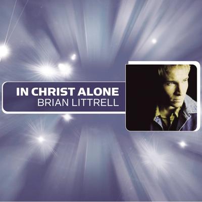 In Christ Alone (Radio Mix) By Brian Littrell's cover