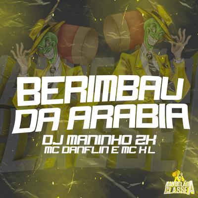BERIMBAU DA ARÁBIA By MANDELÃO CLASSE A, MC DANFLIN, MC KL, MC KL, DJ Maninho ZK's cover