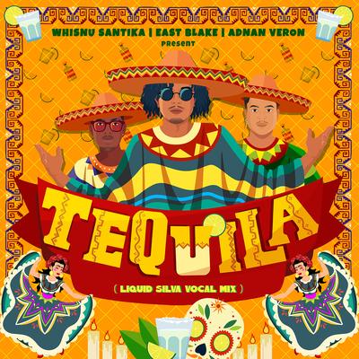 Tequila (Vocal Mix) By Whisnu Santika, East Blake, Adnan Veron, Liquid Silva's cover