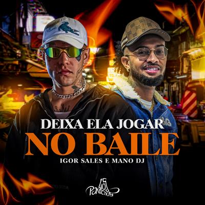 Deixa Ela Jogar No Baile By Igor Sales, Mano DJ's cover