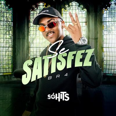 Se Satisfez By DJ Br4's cover