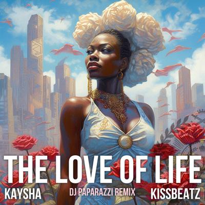 The love of life (DJ Paparazzi Remix) By Kaysha, Kissbeatz, DJ Paparazzi's cover