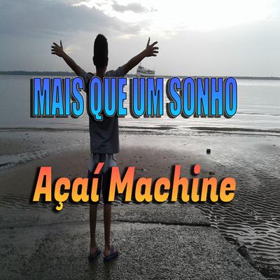 Mais Que um Sonho By Açai Machine, Edson Valle's cover