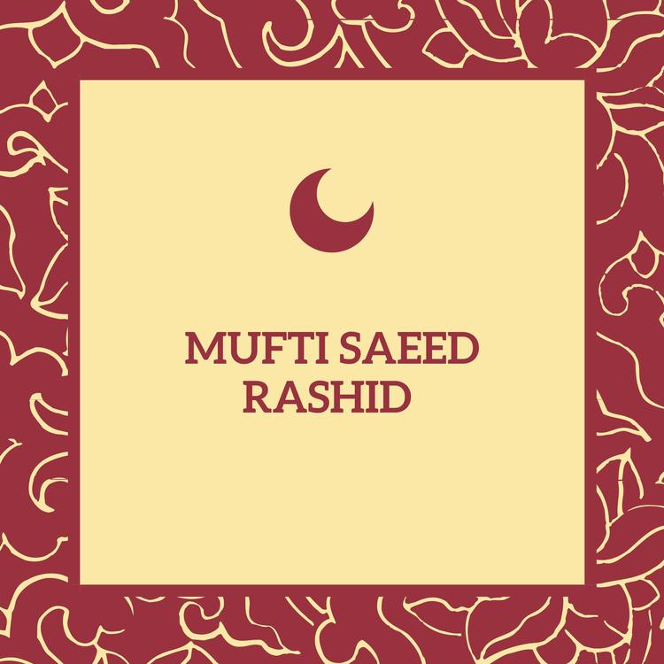 MUFTI SAEED RASHID's avatar image