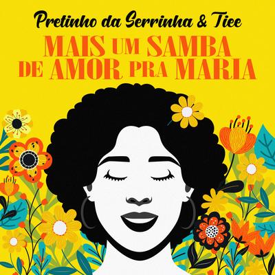 Mais Um Samba de Amor pra Maria By Pretinho da Serrinha, Tiee's cover
