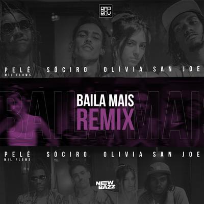 Baila Mais (Remix) By Orgânico, SóCIRO, Pelé MilFlows, Olívia, San Joe, NewBazz's cover