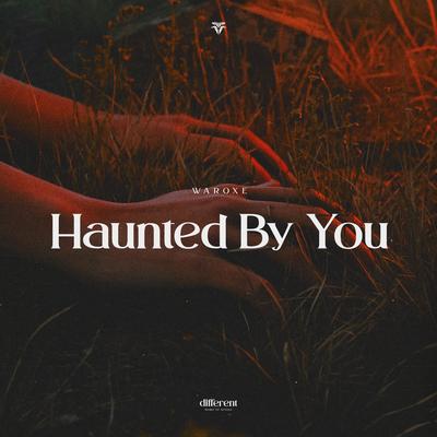 Haunted By You By Waroxe, Different Records's cover