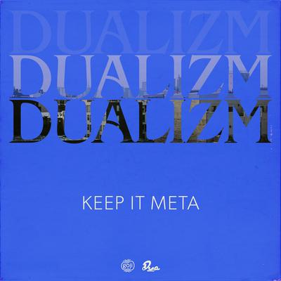 Keep It Meta By Dualizm's cover