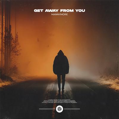 Get Away From You By Mannymore's cover