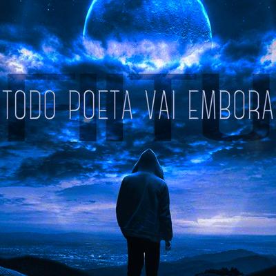 Todo Poeta Vai Embora By Fiitu's cover