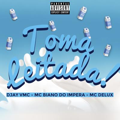 Toma Leitada By MC Biano do Impéra, Mc Delux, DJay VMC's cover