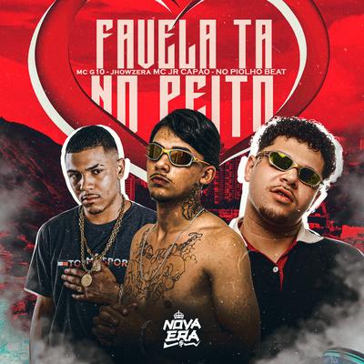 Favela Tá no Peito By Mc jr Capão, MC G10, MC Jhowzera's cover