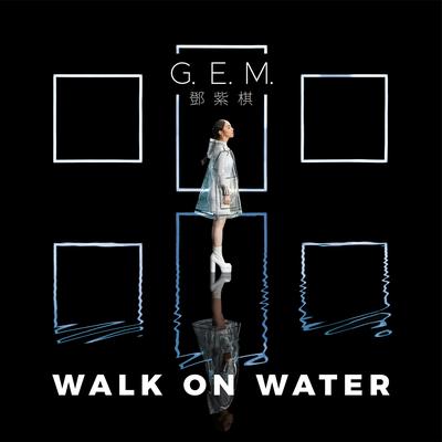 WALK ON WATER By G.E.M's cover