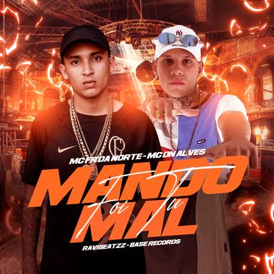 Mando Mal Foi Tu By MC DN ALVES, MC Fr da Norte, ravibeatzz's cover