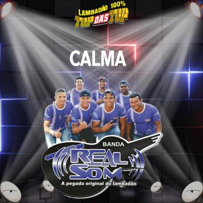 Calma By LAMBADÃO 100% TOP DAS TOP, Banda Real Som Oficial De MT's cover