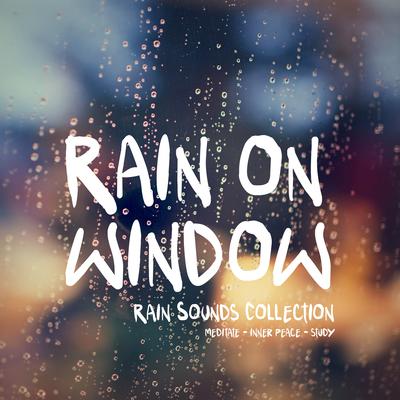 Close up Rain on Window By Rain Sounds Collection's cover