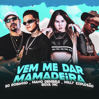 Vem Me Dar Mamadeira By Eo Robinho, Milly Explosão, Mano dembele, Silva Mc's cover