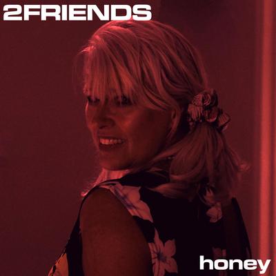 Honey By 2FRIENDS's cover