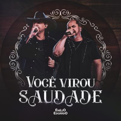 Você Virou Saudade (Ao Vivo) By Emílio & Eduardo's cover