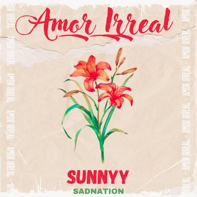 Amor Irreal By Sadnation, Sunnyy's cover