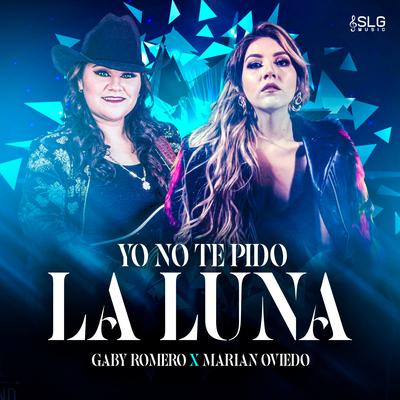 Yo No Te Pido La Luna By Gaby Romero, Marián Oviedo's cover