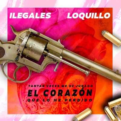 Tantas veces me he jugado el corazón que lo he perdido (feat. Loquillo) By Ilegales, Loquillo's cover