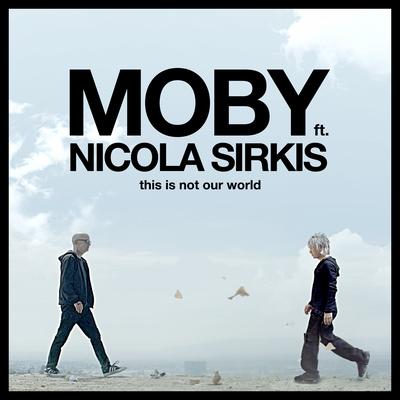 This Is Not Our World (feat. Indochine) (feat. Indochine) (Ce n'est pas notre monde) By Moby, Indochine's cover
