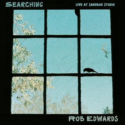 Searching (Live at Sandbox Studio) By Rob Edwards's cover