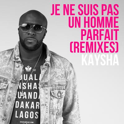 Je ne suis pas un homme parfait (NCKonDaBeat Remix) By Kaysha, NCKonDaBeat's cover