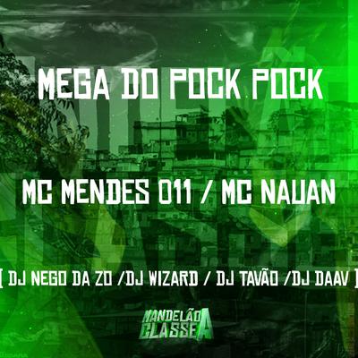 Mega do Pock Pock By MC Nauan, MC Mendes 011, DJ Nego da ZO, DJ TAVÃO, DJ Wizard, DJ Daav's cover