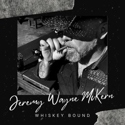 Whiskey Bound By Jeremy Wayne McKern's cover