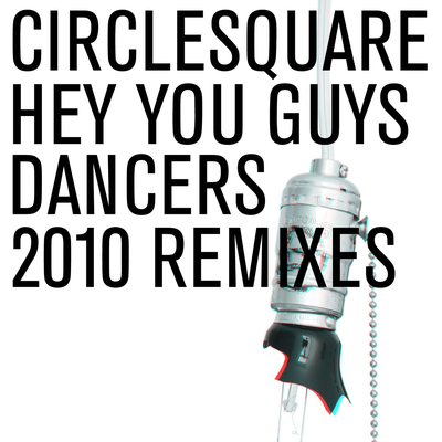 Hey You Guys/Dancers 2010 Remixes's cover