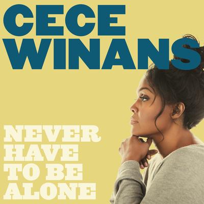Never Have to Be Alone By CeCe Winans's cover