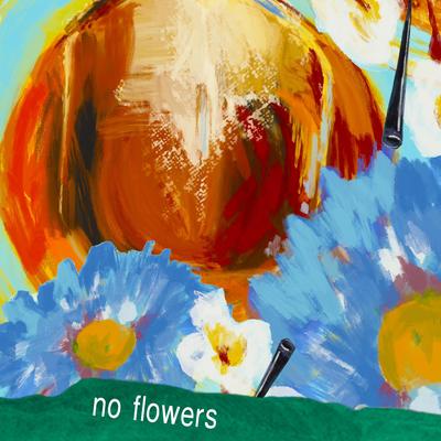 no flowers By phendste's cover