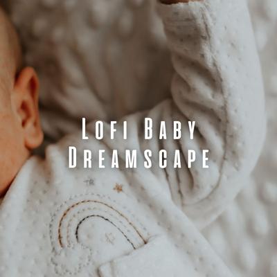 Lofi Baby Dreamscape: Chill Music Serenades's cover