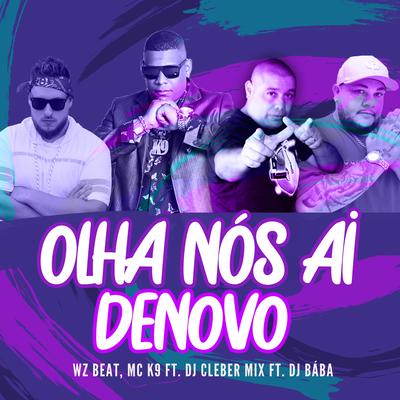 Olha Nós Ai Denovo By WZ Beat, MC K9, DJ Cleber Mix, DJ Bába's cover