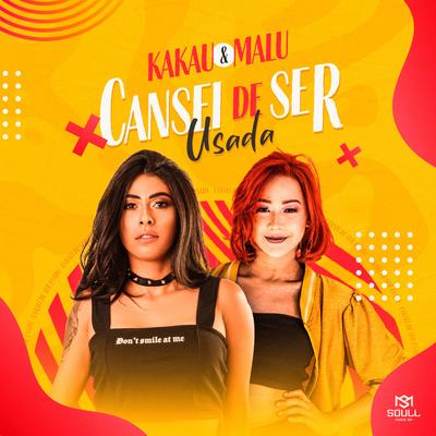 Cansei de Ser Usada By Kakau, Malu's cover