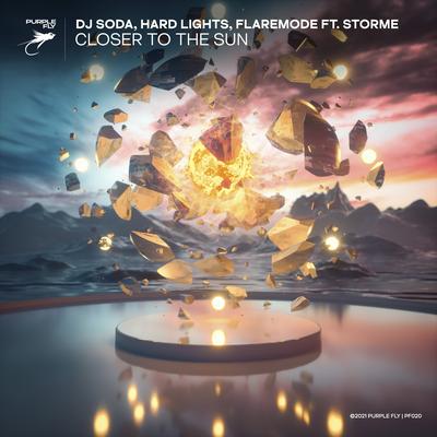 Closer to the Sun (feat. STORME) By DJ SODA, Hard Lights, Flaremode , STORME's cover