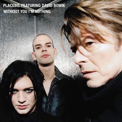 Without You I'm Nothing By Placebo, David Bowie's cover