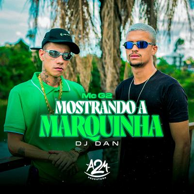 Mostrando a Marquinha By Mc G2, Dj Dan's cover