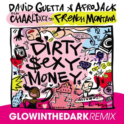 Dirty Sexy Money (feat. Charli XCX & French Montana) [GLOWINTHEDARK Remix] By David Guetta, AFROJACK, Charli XCX, French Montana's cover