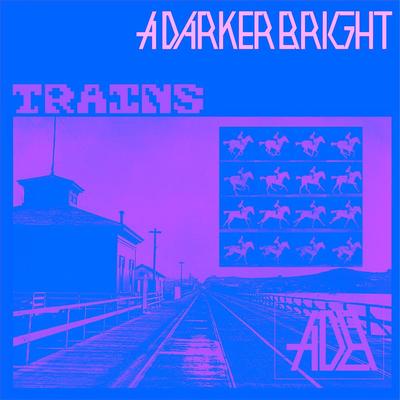 Trains By A Darker Bright's cover