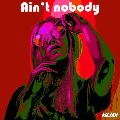 Ain't nobody (Remix) By KUJAN's cover