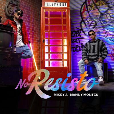 No Resisto By Manny Montes, Mikey A's cover