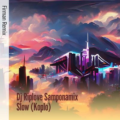 Dj Riplove Samponamix Slow (Koplo)'s cover