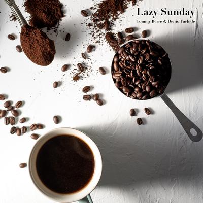 Lazy Sunday By Denis Turbide, Tommy Berre's cover