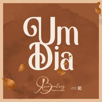 Um Dia By Ana Beatriz, Marco Matos's cover