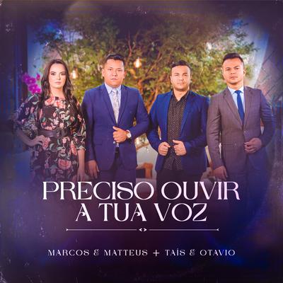 Quero Ouvir a Tua Voz By Marcos e Matteus, Taís e Otavio's cover